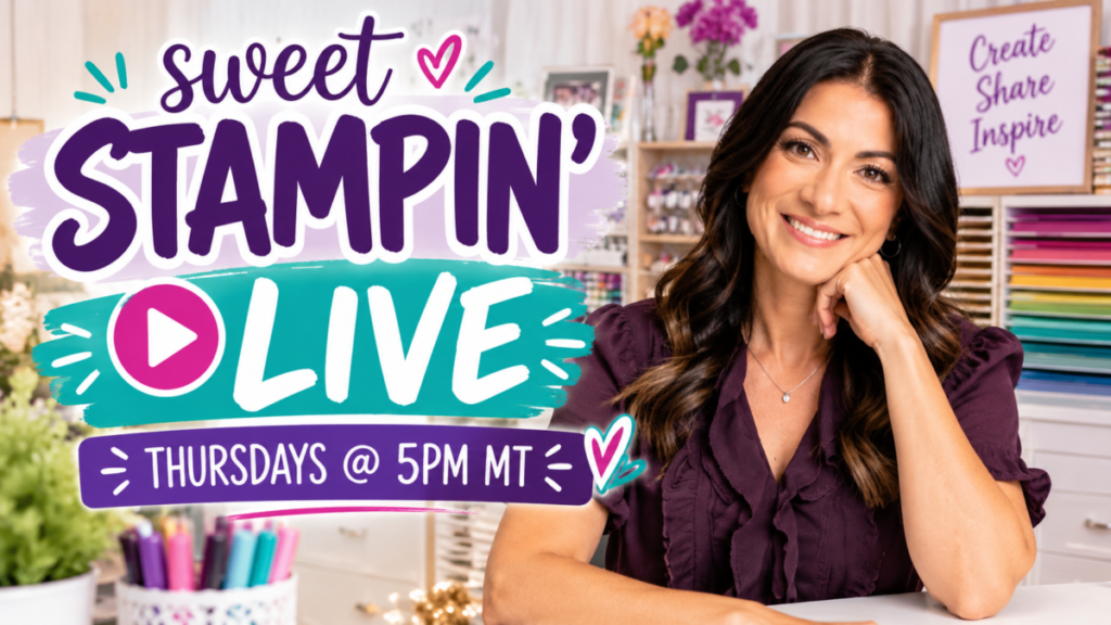 Sweet Stampin’ Live Crafting Broadcast